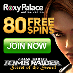 80 Free Spins on Tomb Raider Secret of the Sword Slot at Roxy Palace