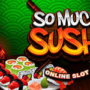 So Much Sushi Slot by Microgaming